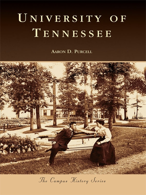 Title details for University of Tennessee by Aaron D. Purcell - Available